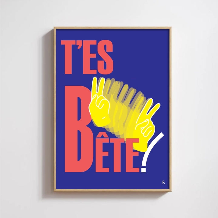 T'es bête!