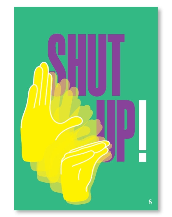 Shut up