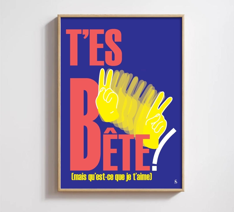 T'es bête! (mais qu'est-ce que je t'aime)